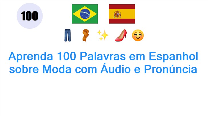 Aprenda 100 Palavras em Espanhol sobre Moda com Áudio e Pronúncia
